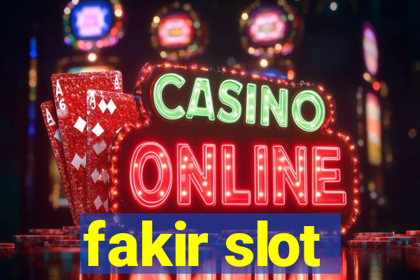 fakir slot