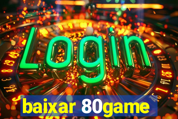 baixar 80game