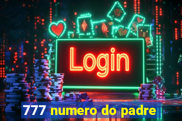 777 numero do padre