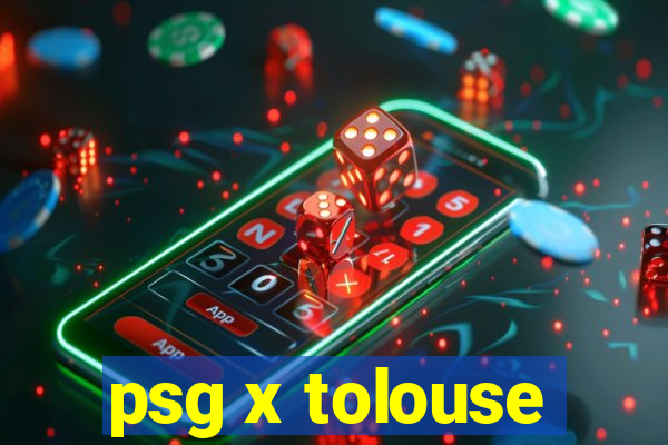 psg x tolouse