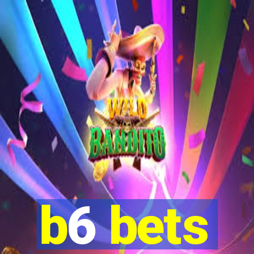 b6 bets