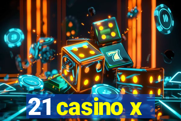 21 casino x