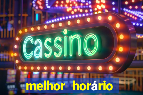 melhor horário para jogar fortune tiger a noite hoje