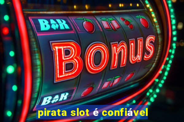 pirata slot é confiável