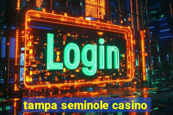 tampa seminole casino