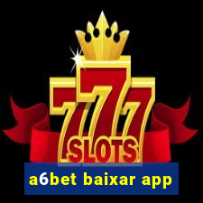 a6bet baixar app