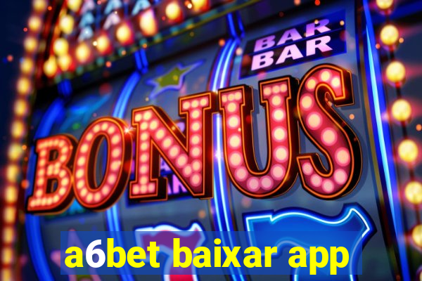 a6bet baixar app