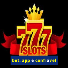 bet. app é confiável