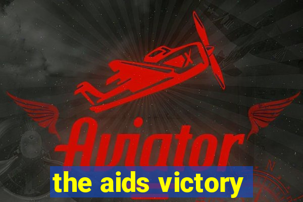 the aids victory