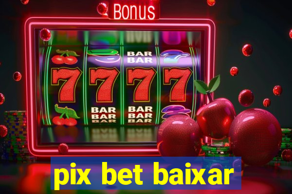 pix bet baixar