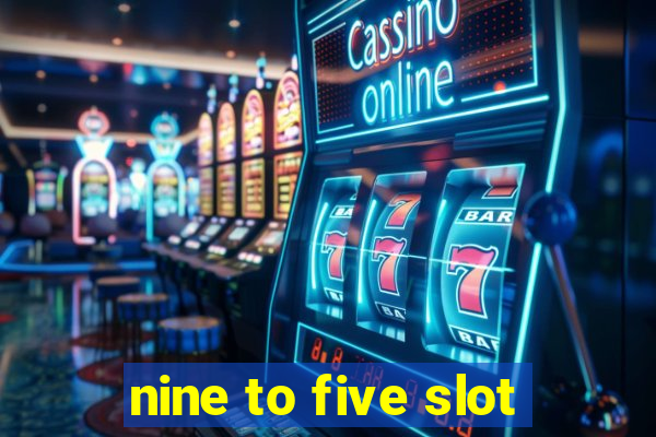 nine to five slot