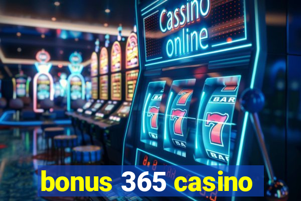 bonus 365 casino