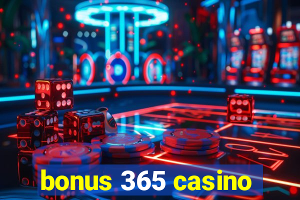 bonus 365 casino