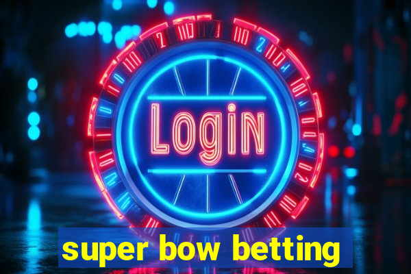 super bow betting