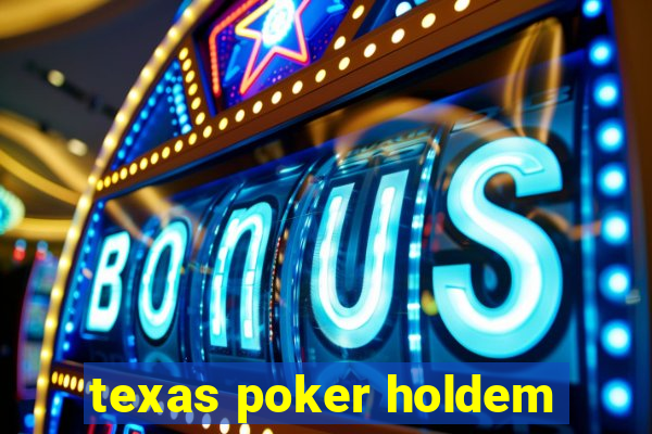 texas poker holdem