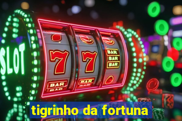 tigrinho da fortuna