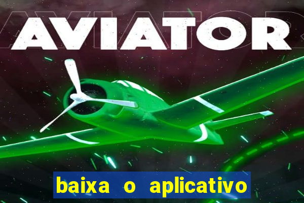 baixa o aplicativo da betano