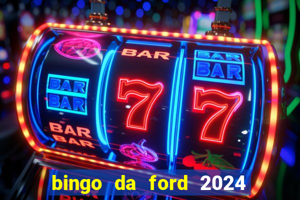 bingo da ford 2024 são bernardo do campo