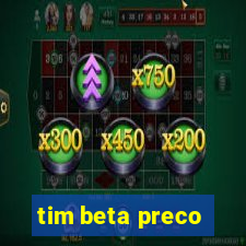 tim beta preco