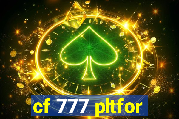 cf 777 pltfor