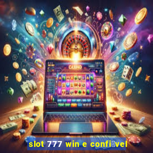 slot 777 win e confi谩vel