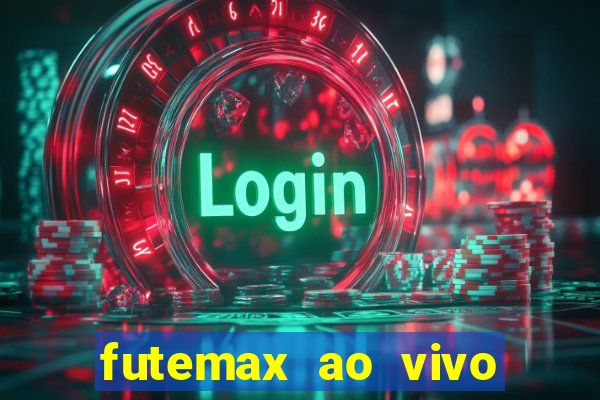 futemax ao vivo futebol ao vivo hoje