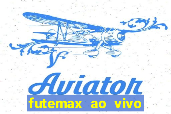 futemax ao vivo futebol ao vivo hoje