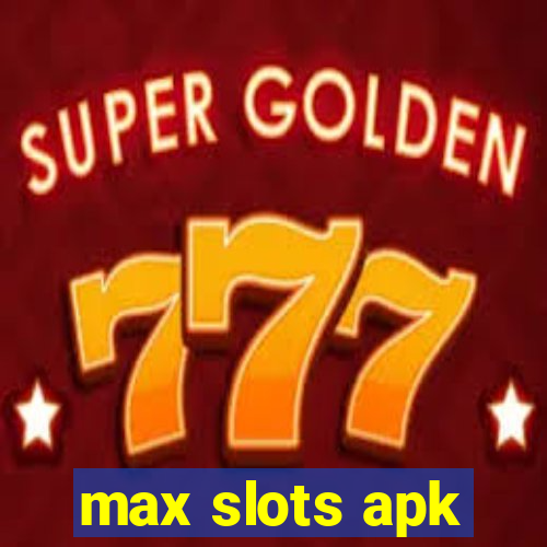 max slots apk