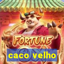 caco velho