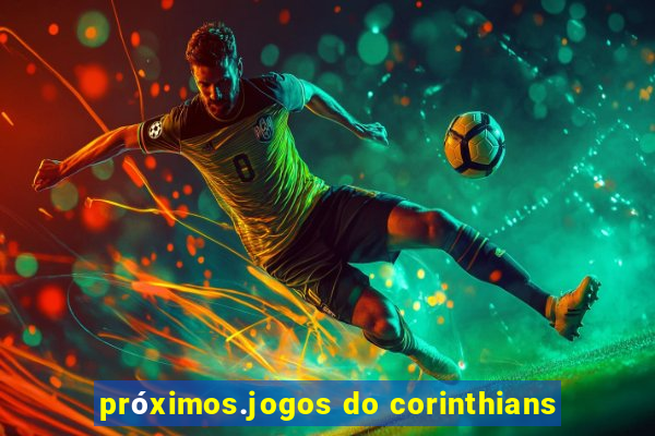 próximos.jogos do corinthians