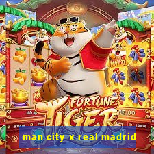 man city x real madrid