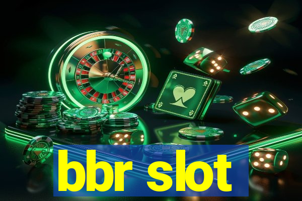 bbr slot