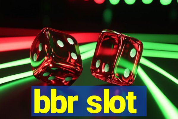 bbr slot