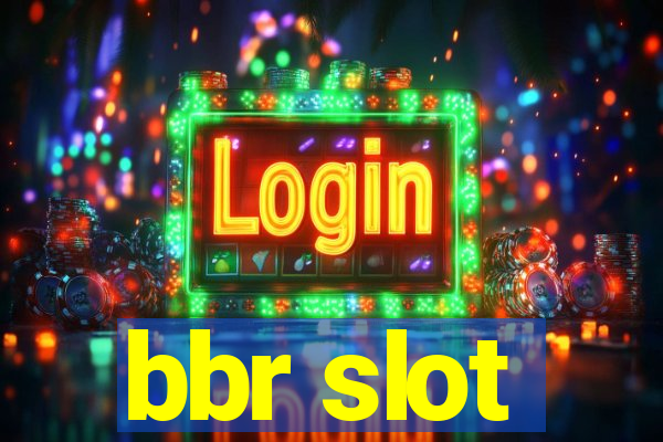 bbr slot