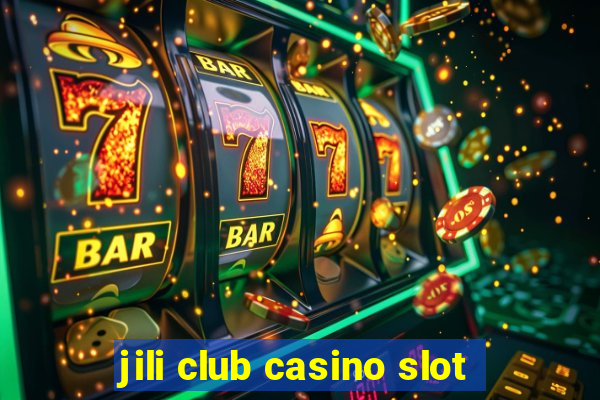 jili club casino slot