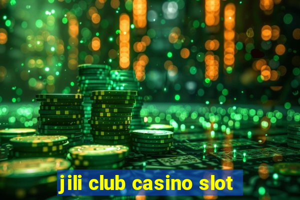 jili club casino slot