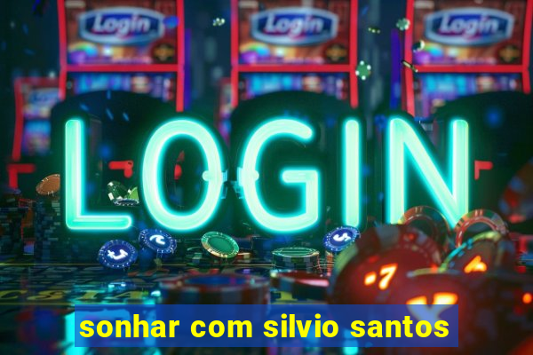 sonhar com silvio santos