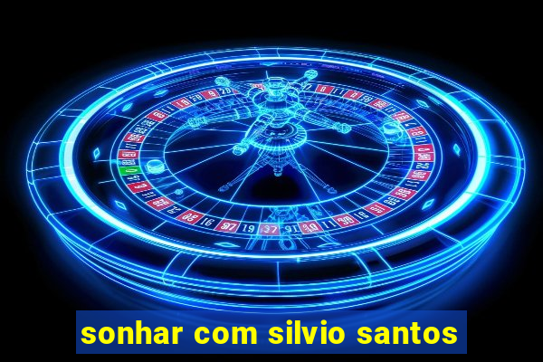 sonhar com silvio santos