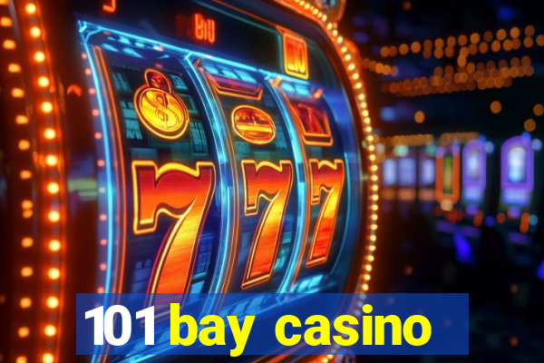 101 bay casino