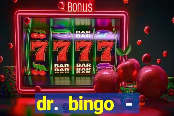 dr. bingo - videobingo   slots