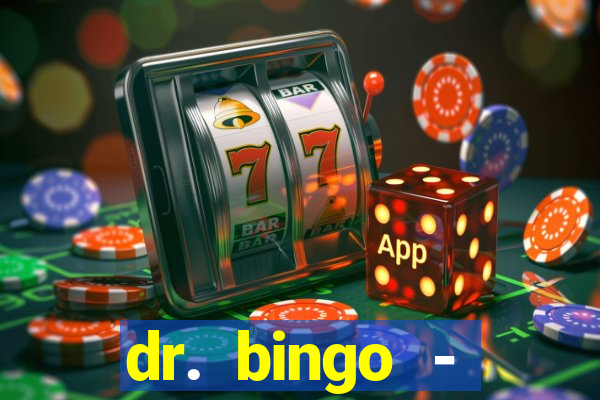 dr. bingo - videobingo   slots