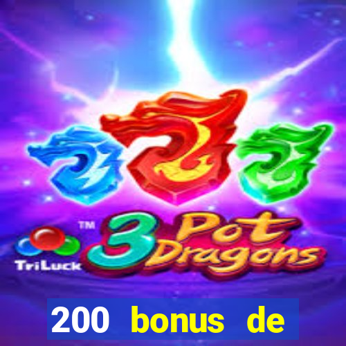 200 bonus de bienvenue casino