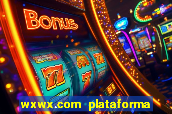 wxwx.com plataforma de jogos