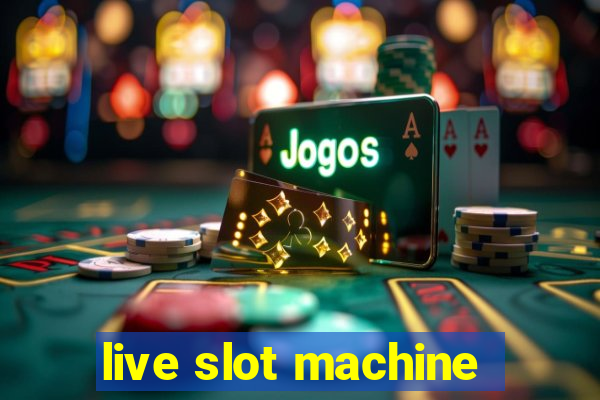 live slot machine