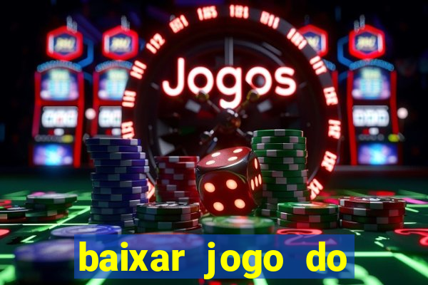 baixar jogo do tigrinho verdadeiro