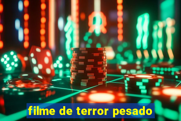 filme de terror pesado