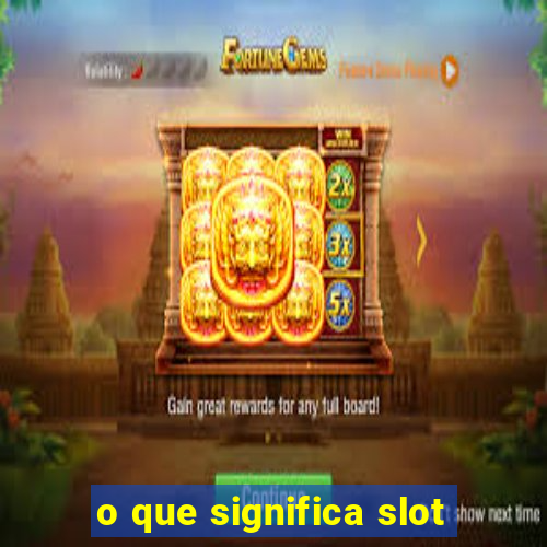 o que significa slot