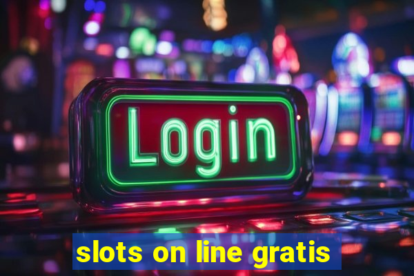 slots on line gratis