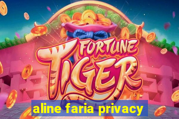 aline faria privacy