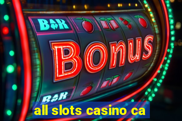 all slots casino ca